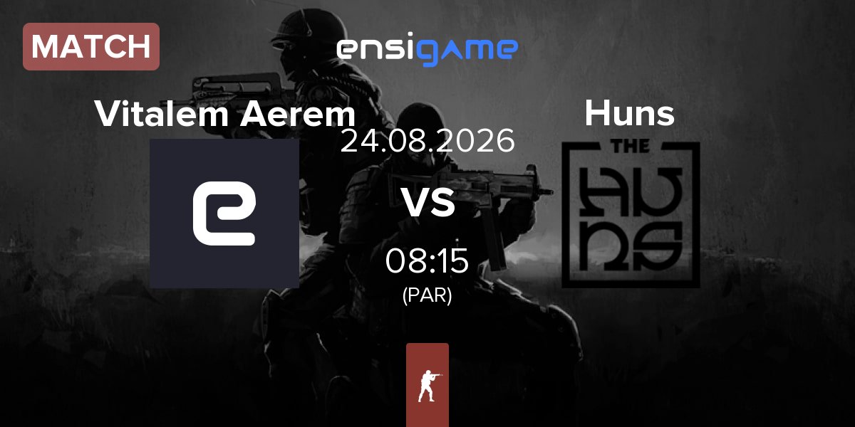 Match Vitalem Aerem vs The Huns Huns | 24.08