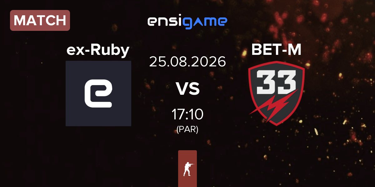 Match ex-RUBY ex-Ruby vs BET-M 33 BET-M | 25.08