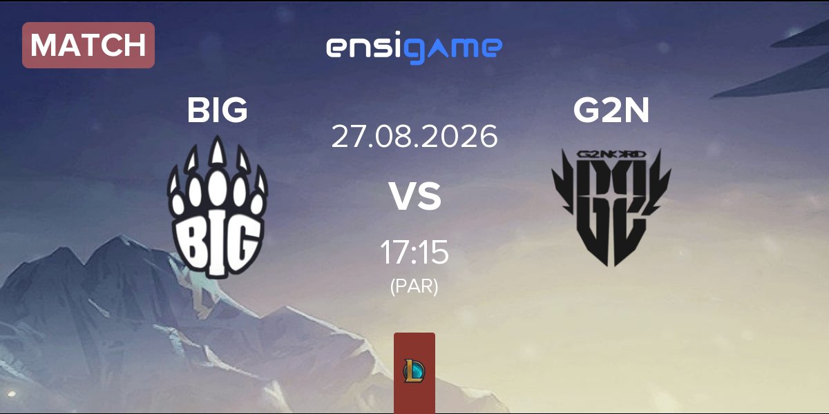 Match Berlin International Gaming BIG vs G2 NORD G2N | 27.08