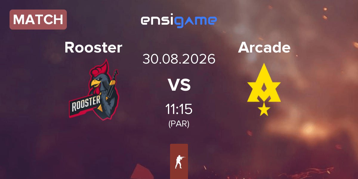 Match Rooster vs Arcade Esports Arcade | 30.08
