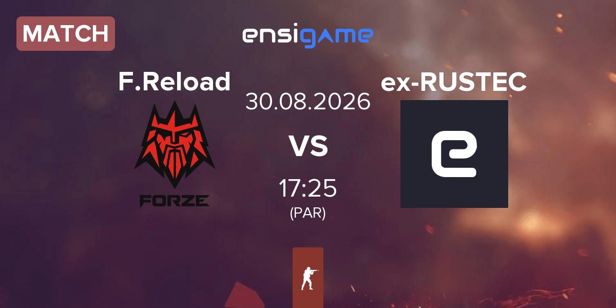 Match FORZE Reload F.Reload vs ex-RUSTEC | 30.08