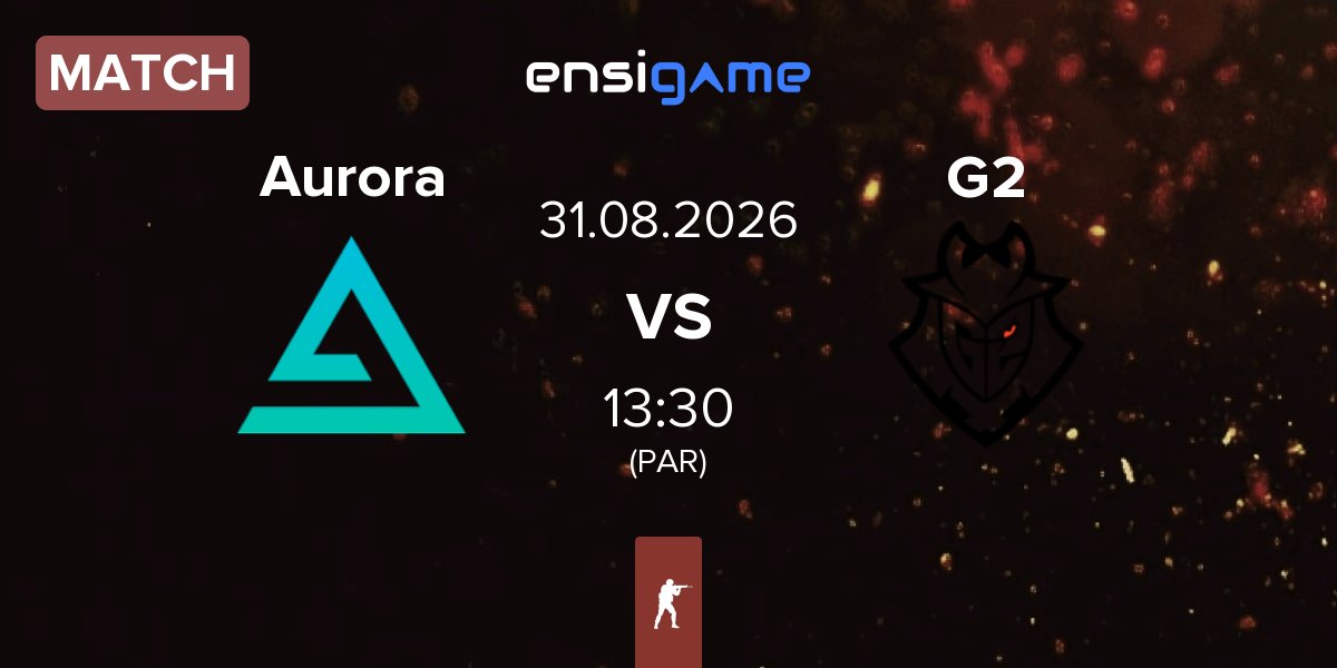 Match Aurora Gaming Aurora vs G2 Esports G2 | 31.08