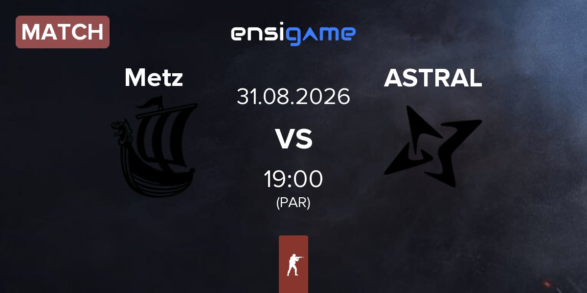 Match Metizport Metz vs ASTRAL ESPORTS ASTRAL | 31.08