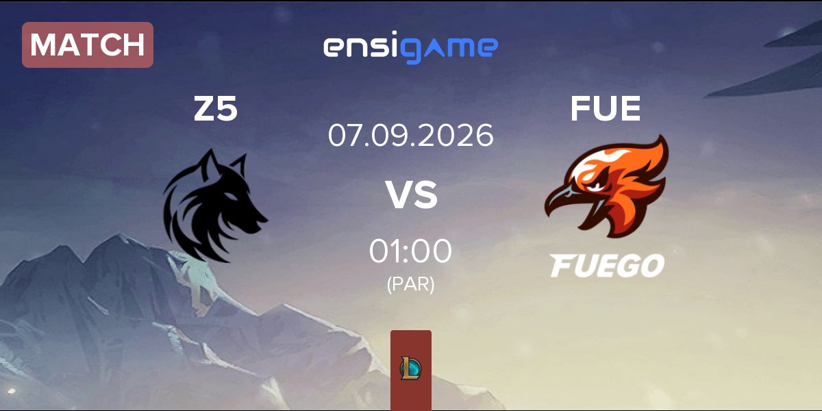 Match Zeu5 Esports Z5 vs Fuego FUE | 07.09