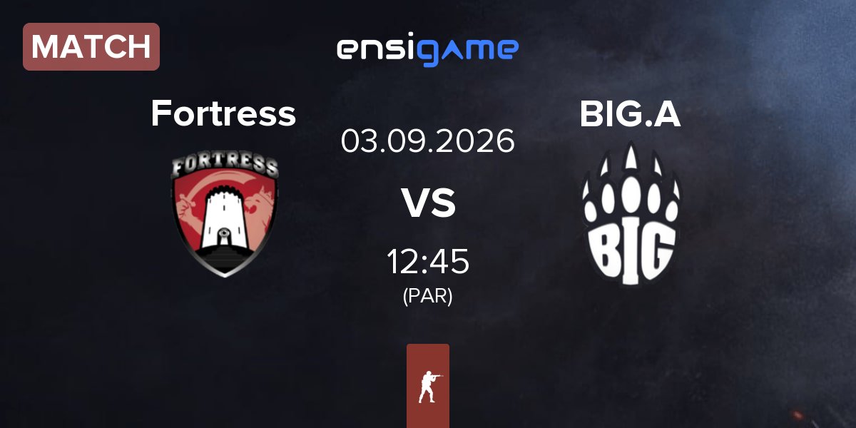 Match Fortress Esport Fortress vs BIG Academy BIG.A | 03.09