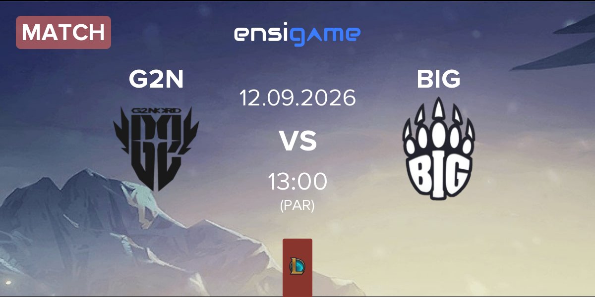 Match G2 NORD G2N vs Berlin International Gaming BIG | 12.09