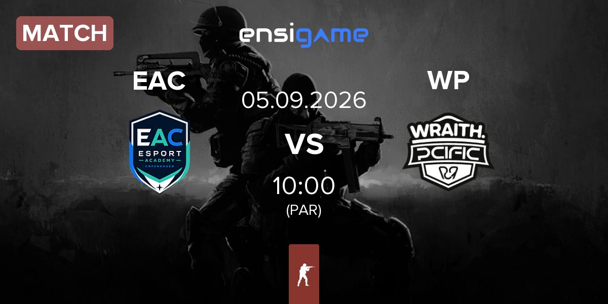 Match Esport Academy Copenhagen EAC vs WRAITH PCIFIC WP | 05.09