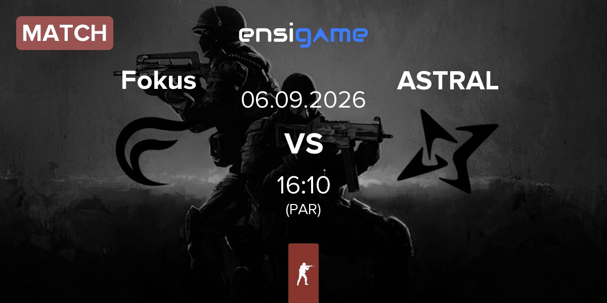 Match Fokus vs ASTRAL ESPORTS ASTRAL | 06.09
