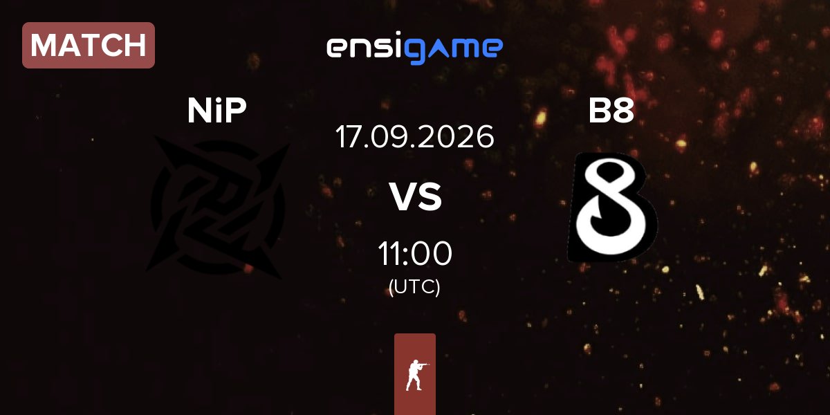 Match Ninjas in Pyjamas NiP vs B8 | 17.09