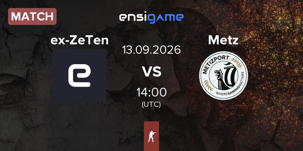Match ex-Zero Tenacity ex-ZeTen vs Metizport Metz | 13.09
