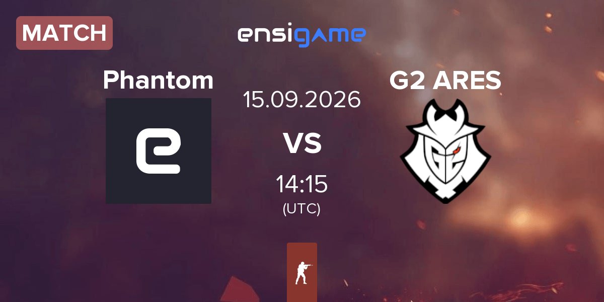Match Phantom Esports Phantom vs G2 Ares G2 ARES | 15.09