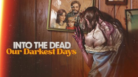 Into the Dead Our Darkest Days Now Available on Steam in Early Access