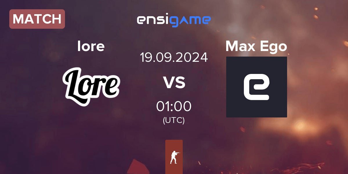 Match Lore Gaming lore vs Maximum Ego Max Ego | 19.09