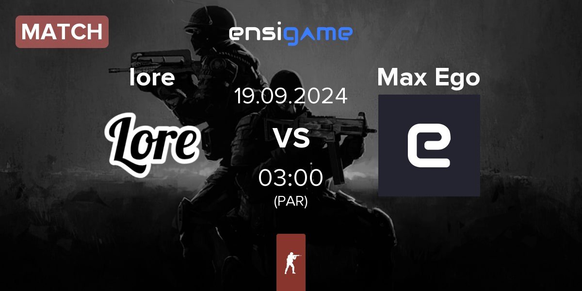 Match Lore Gaming lore vs Maximum Ego Max Ego | 19.09