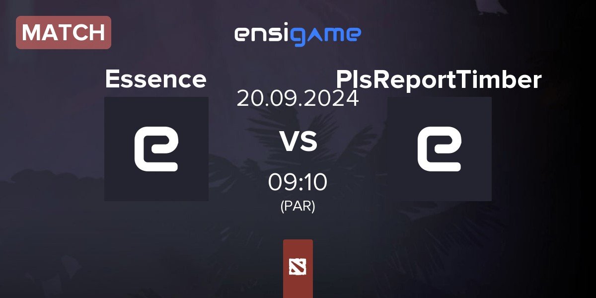 Match Team Essence Essence vs PlsReportTimber | 20.09