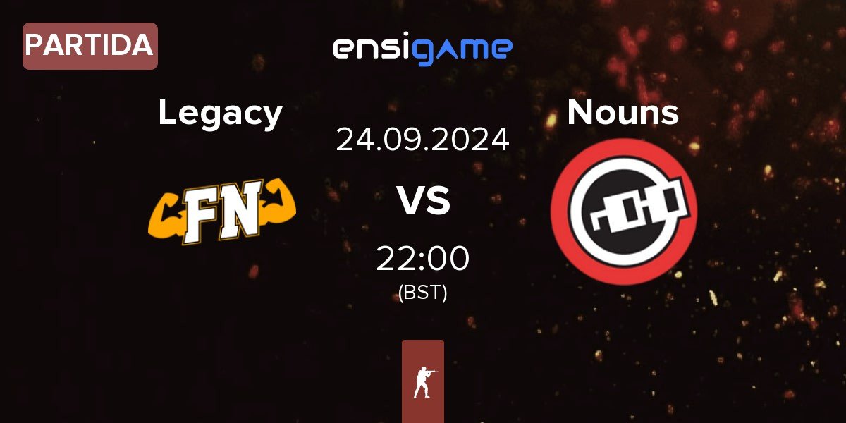 Partida Legacy vs Nouns Esports Nouns | 24.09