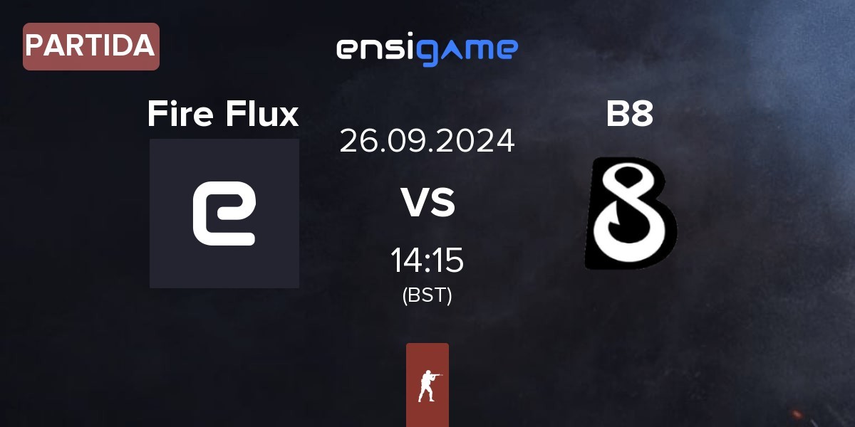 Partida Fire Flux vs B8 | 26.09