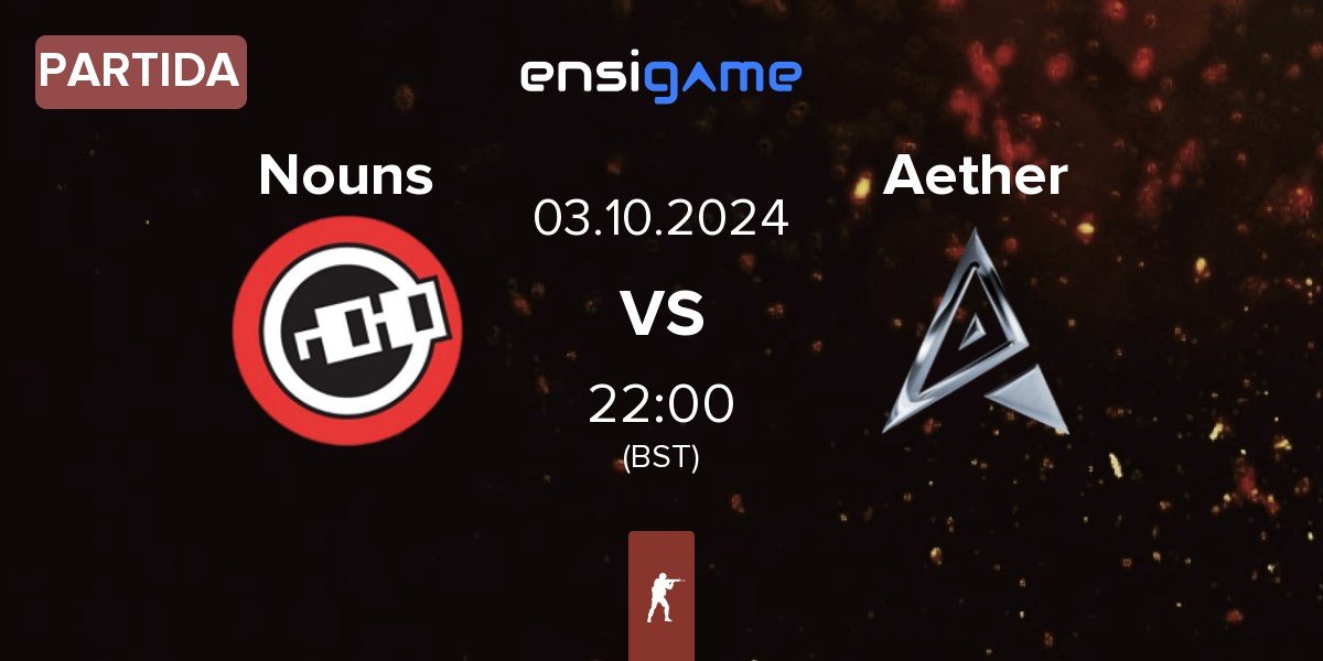 Partida Nouns Esports Nouns vs Team Aether Aether | 03.10