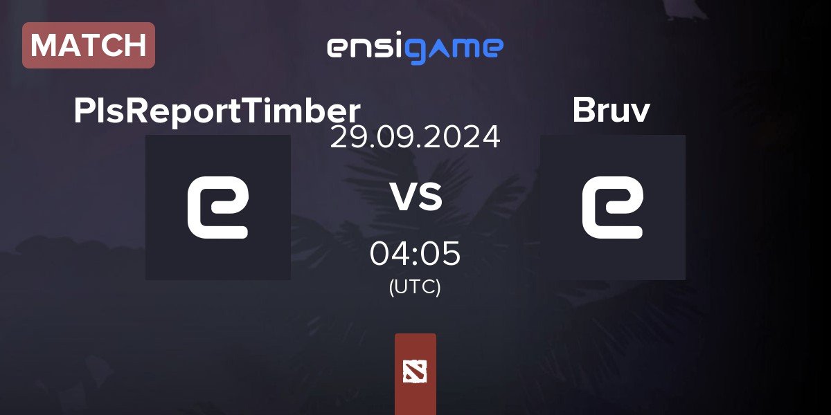 Match PlsReportTimber vs Bruv123 Bruv | 29.09