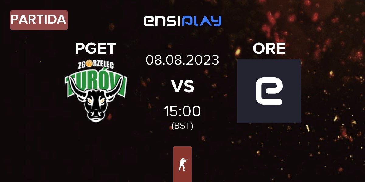 Partida Turów Zgorzelec Esport PGET vs Oreshkins ORE | 08.08