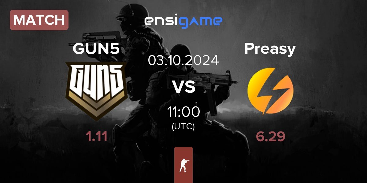 Match GUN5 Esports GUN5 vs Preasy Esport Preasy | 03.10