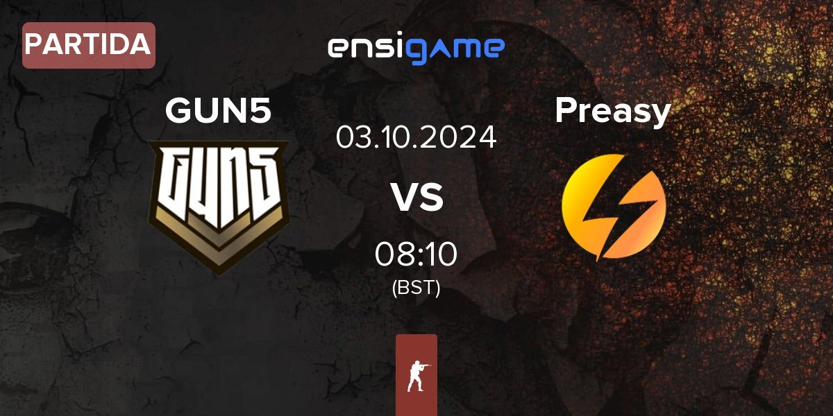 Partida GUN5 Esports GUN5 vs Preasy Esport Preasy | 03.10