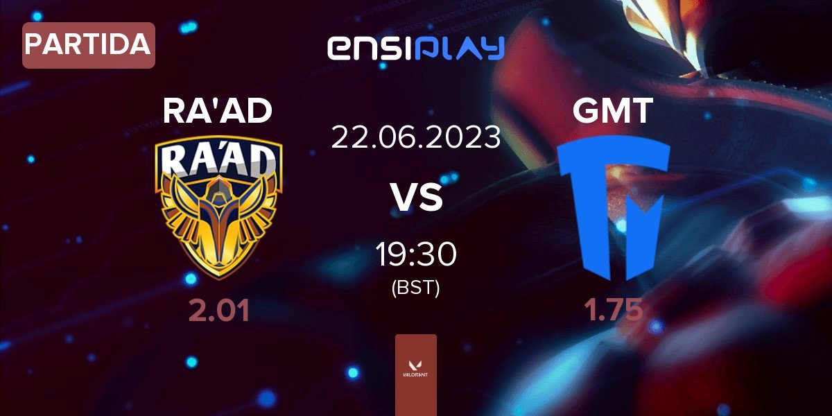 Partida Team RA'AD RA'AD vs GMT Esports GMT | 22.06