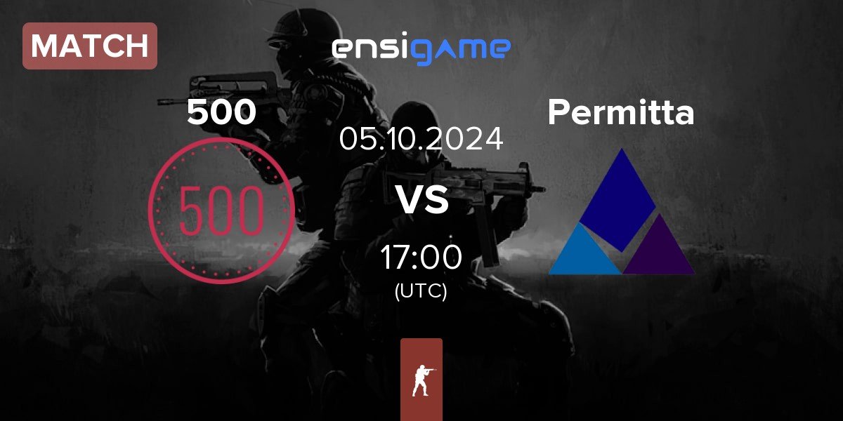 Match 500 vs Permitta Esports Permitta | 05.10