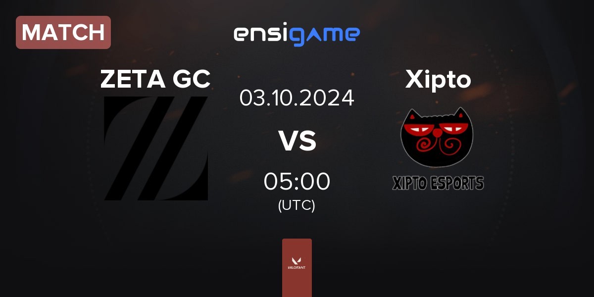 Match ZETA DIVISION GC ZETA GC vs Xipto Esports Xipto | 03.10