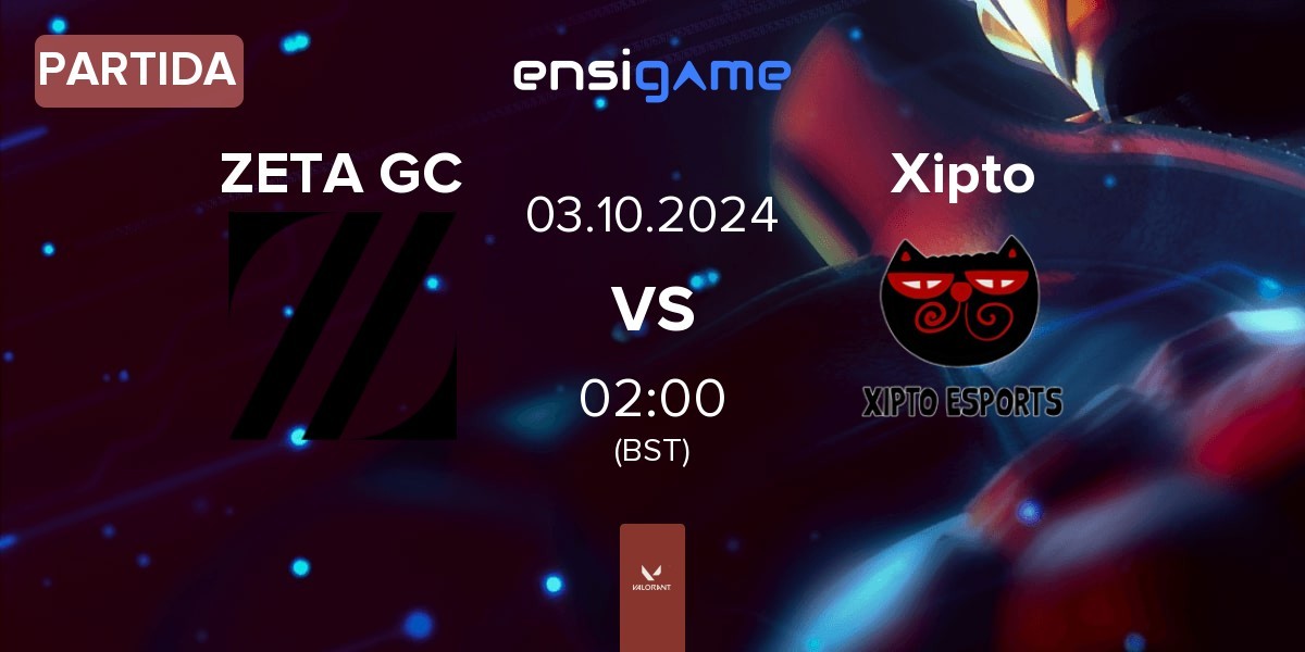 Partida ZETA DIVISION GC ZETA GC vs Xipto Esports Xipto | 03.10