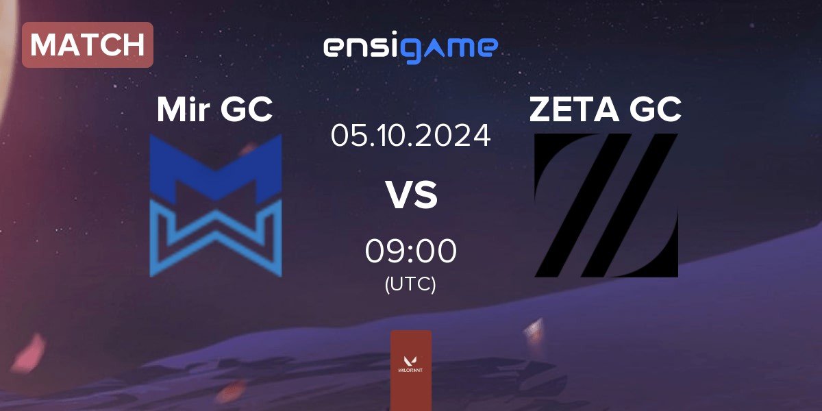 Match Mir Gaming GC Mir GC vs ZETA DIVISION GC ZETA GC | 05.10