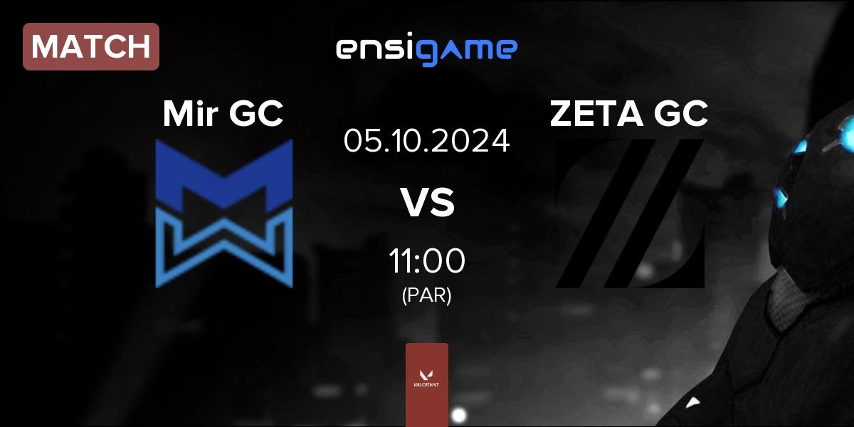 Match Mir Gaming GC Mir GC vs ZETA DIVISION GC ZETA GC | 05.10