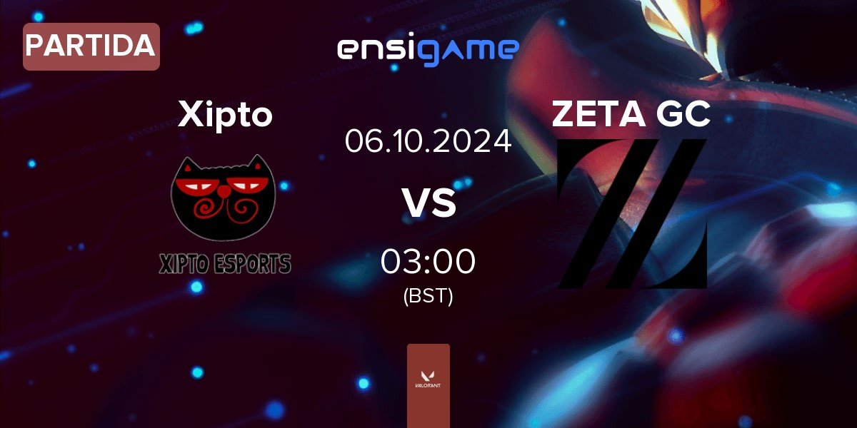 Partida Xipto Esports Xipto vs ZETA DIVISION GC ZETA GC | 06.10