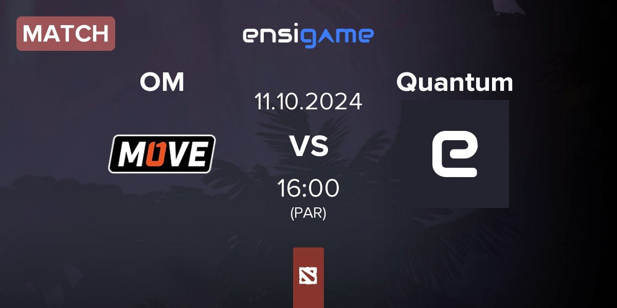 Match One Move OM vs Quantum | 11.10