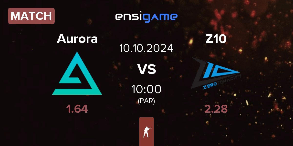 Match Aurora Gaming Aurora vs Zero Tenacity Z10 | 10.10