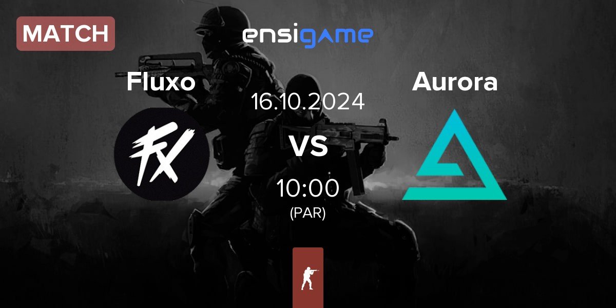 Match Fluxo vs Aurora Gaming Aurora | 16.10