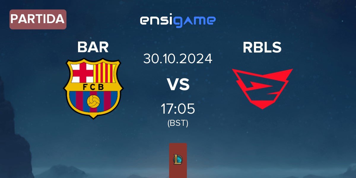 Partida Barça eSports BAR vs Rebels Gaming RBLS | 30.10