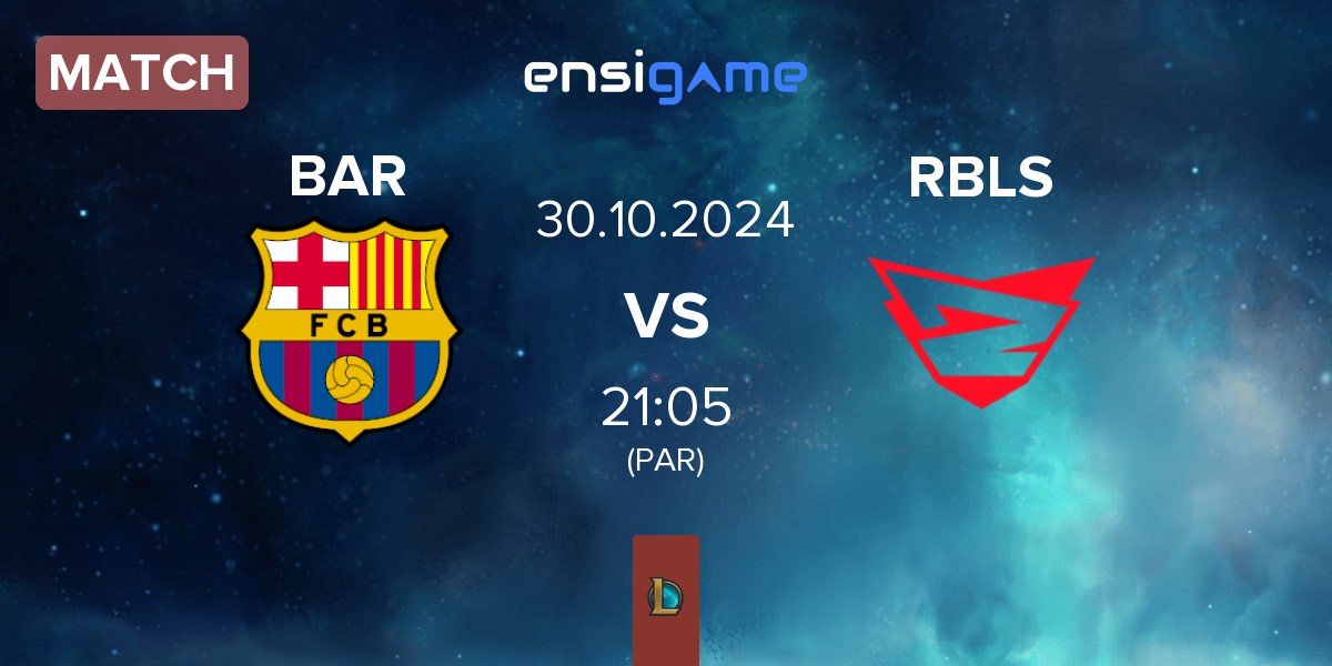 Match Barça eSports BAR vs Rebels Gaming RBLS | 30.10