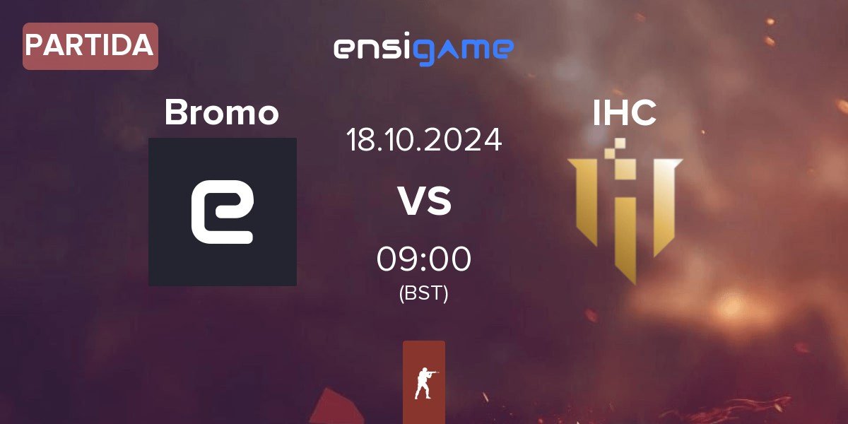 Partida Bromo vs IHC Esports IHC | 18.10