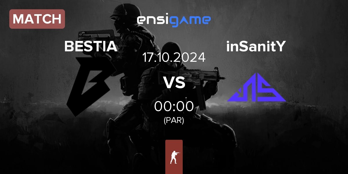 Match BESTIA vs inSanitY Sports inSanitY | 17.10