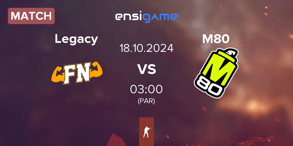 Match Legacy vs M80 | 18.10