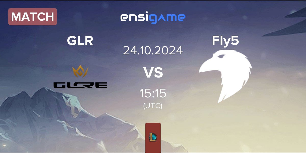 Match GLORE GLR vs Fly5 | 24.10