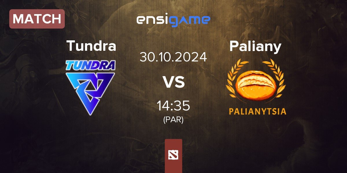 Match Tundra Esports Tundra vs Palianytsia Paliany | 30.10