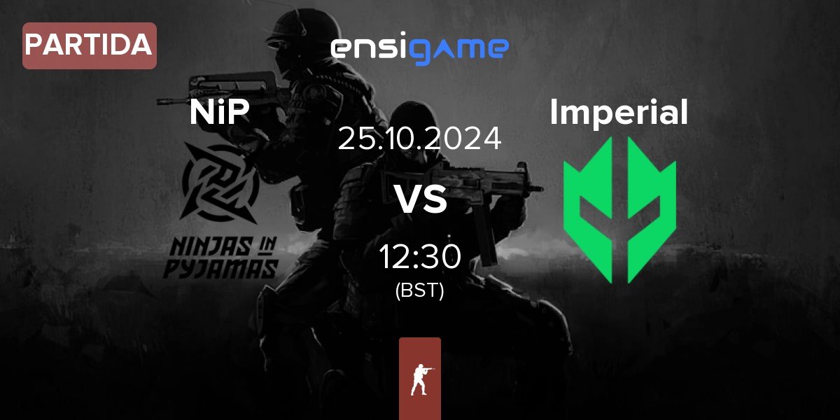 Partida Ninjas in Pyjamas NiP vs Imperial Esports Imperial | 25.10