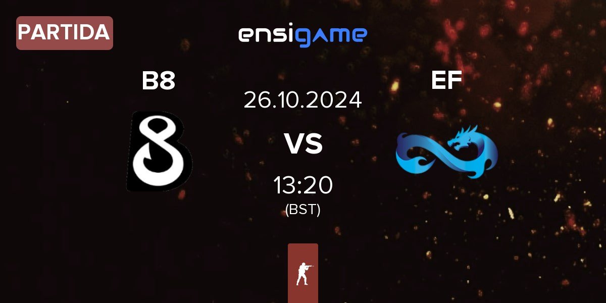 Partida B8 vs Eternal Fire EF | 26.10