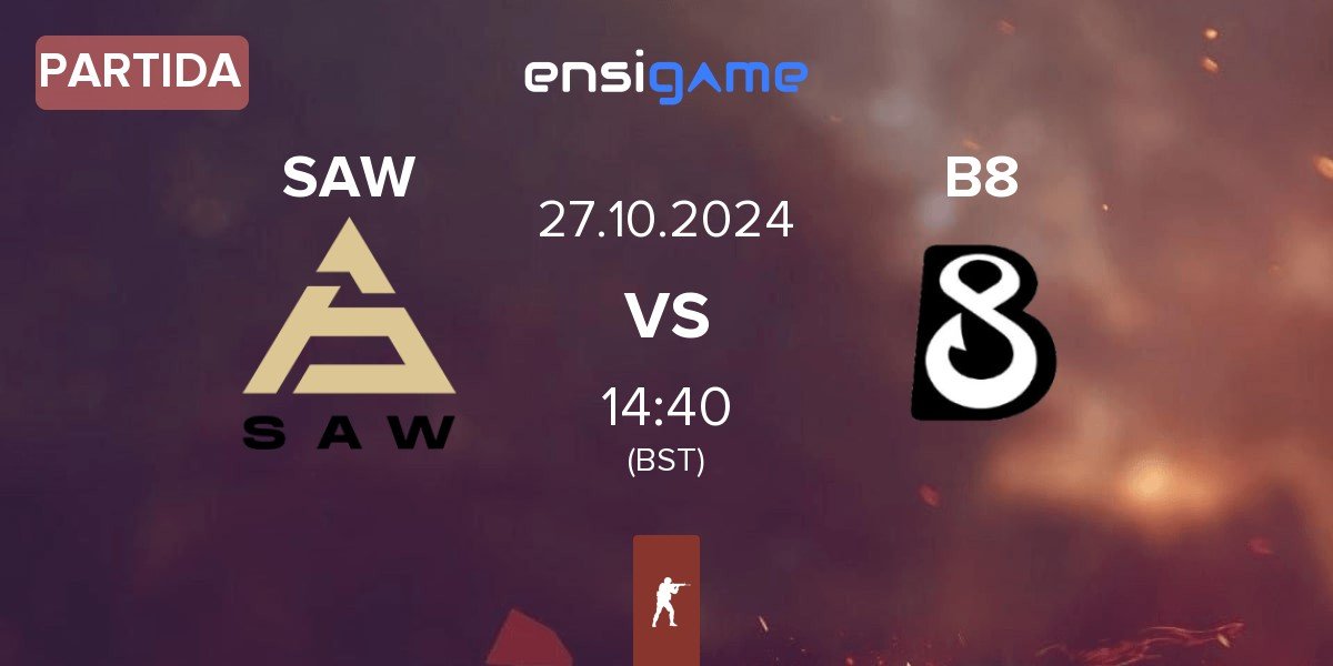 Partida SAW vs B8 | 27.10