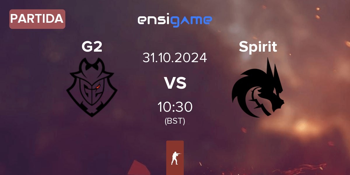 Partida G2 Esports G2 vs Team Spirit Spirit | 31.10