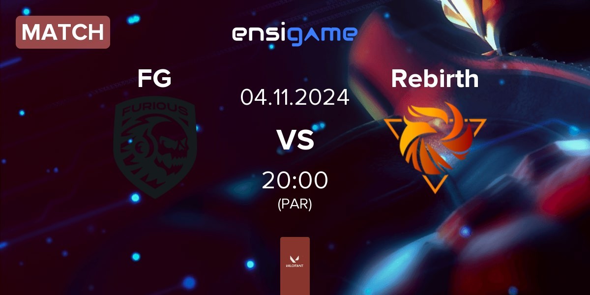 Match Furious Gaming FG vs Rebirth Esports Rebirth | 04.11