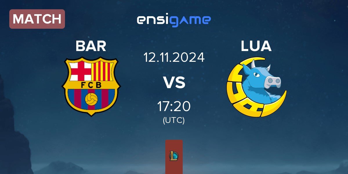 Match Barça eSports BAR vs LUA Gaming LUA | 12.11