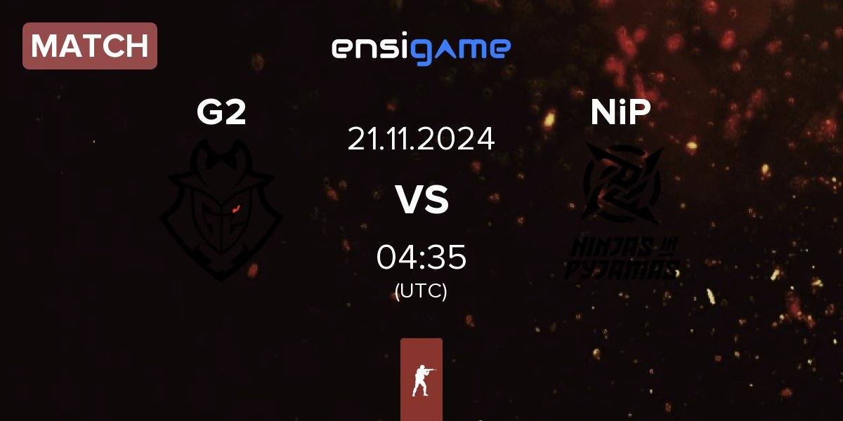 Match G2 Esports G2 vs Ninjas in Pyjamas NiP | 21.11